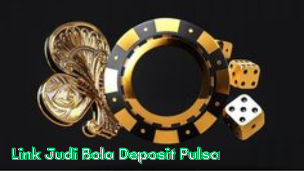 Link-Judi-Bola-Deposit-Pulsa